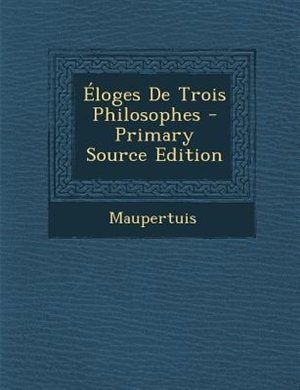 +loges De Trois Philosophes - Primary Source Edition