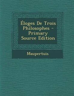 +loges De Trois Philosophes - Primary Source Edition