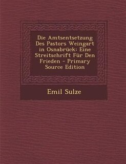 Front cover_Die Amtsentsetzung Des Pastors Weingart in Osnabrnck