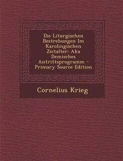 Front cover_Die Liturgischen Bestrebungen Im Karolingischen Zeitalter