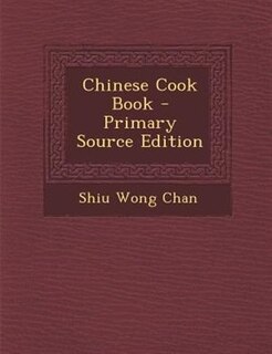 Chinese Cook Book - Primary Source Edition