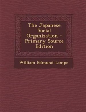 Front cover_The Japanese Social Organization - Primary Source Edition