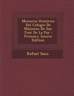 Front cover_Memoria Hist=rica Del Colegio De Misiones De San JosT De La Paz - Primary Source Edition