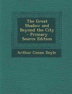 Couverture_The Great Shadow and Beyond the City - Primary Source Edition