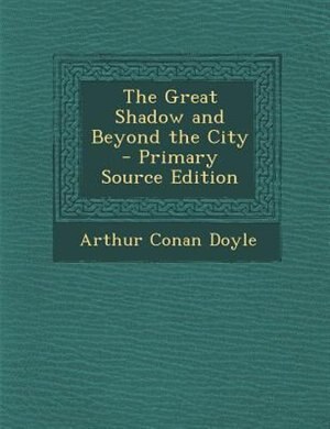Couverture_The Great Shadow and Beyond the City - Primary Source Edition