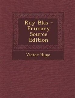 Ruy Blas - Primary Source Edition