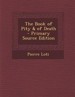 Front cover_The Book of Pity & of Death - Primary Source Edition