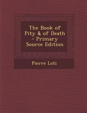 Front cover_The Book of Pity & of Death - Primary Source Edition