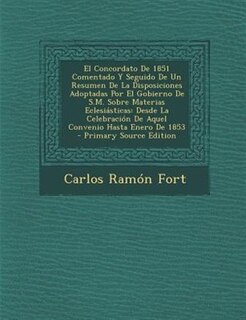 Couverture_El Concordato De 1851 Comentado Y Seguido De Un Resumen De La Disposiciones Adoptadas Por El Gobierno De S.M. Sobre Materias Eclesißsticas