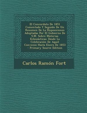 Couverture_El Concordato De 1851 Comentado Y Seguido De Un Resumen De La Disposiciones Adoptadas Por El Gobierno De S.M. Sobre Materias Eclesißsticas