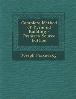 Couverture_Complete Method of Pyramid Building - Primary Source Edition