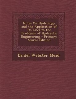 Front cover_Notes On Hydrology and the Application of Its Laws to the Problems of Hydraulic Engineering - Primary Source Edition