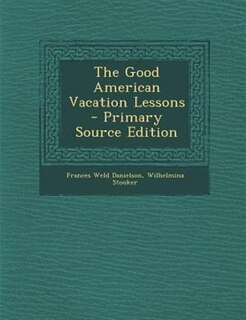 The Good American Vacation Lessons - Primary Source Edition