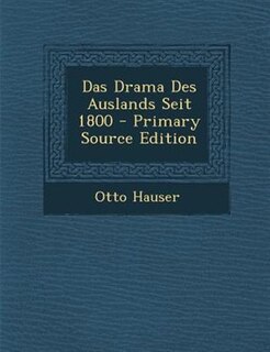 Front cover_Das Drama Des Auslands Seit 1800 - Primary Source Edition