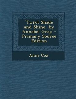 Couverture_'Twixt Shade and Shine, by Annabel Gray - Primary Source Edition