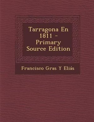 Tarragona En 1811 - Primary Source Edition