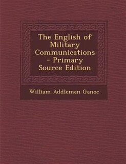 The English of Military Communications - Primary Source Edition
