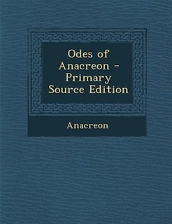 Front cover_Odes of Anacreon - Primary Source Edition