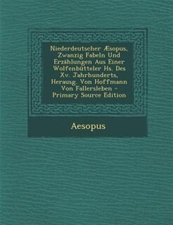 Front cover_Niederdeutscher ¦sopus, Zwanzig Fabeln Und ErzShlungen Aus Einer Wolfenbntteler Hs. Des Xv. Jahrhunderts, Herausg. Von Hoffmann Von Fallersleben - Primary Source Edition