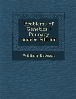 Problems of Genetics - Primary Source Edition