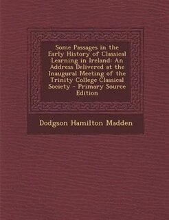 Front cover_Some Passages in the Early History of Classical Learning in Ireland