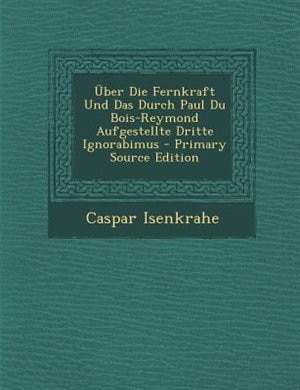 Couverture_Über Die Fernkraft Und Das Durch Paul Du Bois-Reymond Aufgestellte Dritte Ignorabimus