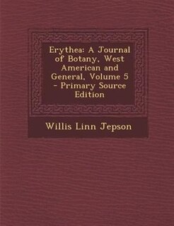 Erythea: A Journal of Botany, West American and General, Volume 5 - Primary Source Edition