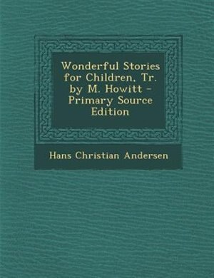 Front cover_Wonderful Stories for Children, Tr. by M. Howitt - Primary Source Edition