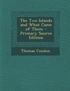 The Two Islands and What Came of Them - Primary Source Edition