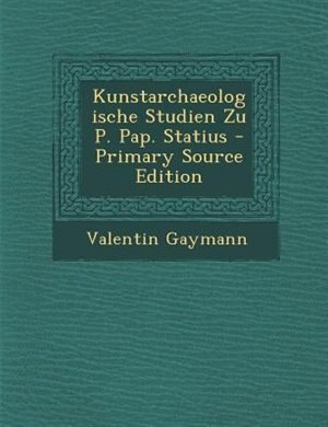 Couverture_Kunstarchaeologische Studien Zu P. Pap. Statius - Primary Source Edition