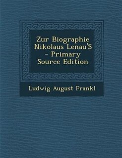 Zur Biographie Nikolaus Lenau'S - Primary Source Edition