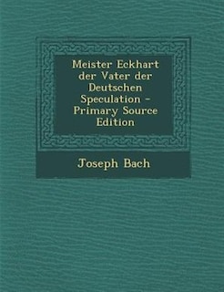 Couverture_Meister Eckhart der Vater der Deutschen Speculation - Primary Source Edition