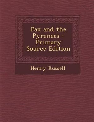 Front cover_Pau and the Pyrenees - Primary Source Edition