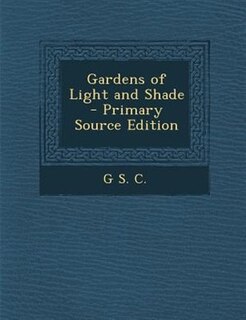 Couverture_Gardens of Light and Shade - Primary Source Edition