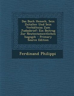 Front cover_Das Buch Henoch, Sein Zeitalter Und Sein VerhSltniss Zum Judasbrief