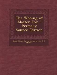 The Wooing of Master Fox - Primary Source Edition