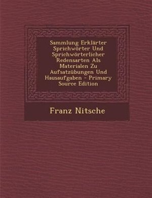 Couverture_Sammlung ErklSrter Sprichw÷rter Und Sprichw÷rterlicher Redensarten Als Materialen Zu Aufsatznbungen Und Hausaufgaben - Primary Source Edition