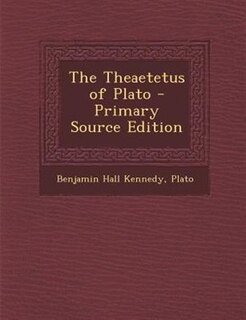 The Theaetetus of Plato - Primary Source Edition