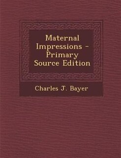 Front cover_Maternal Impressions - Primary Source Edition