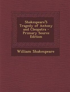 Couverture_Shakespeare'S Tragedy of Antony and Cleopatra - Primary Source Edition
