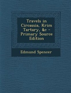 Couverture_Travels in Circassia, Krim Tartary, &c - Primary Source Edition
