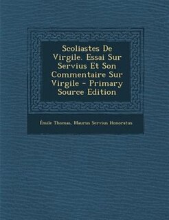 Couverture_Scoliastes De Virgile. Essai Sur Servius Et Son Commentaire Sur Virgile - Primary Source Edition