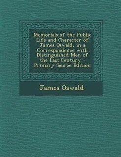Couverture_Memorials of the Public Life and Character of James Oswald, in a Correspondence with Distinguished Men of the Last Century - Primary Source Edition