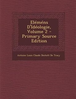 ElTmTns D'IdTologie, Volume 2 - Primary Source Edition