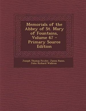 Couverture_Memorials of the Abbey of St. Mary of Fountains, Volume 67 - Primary Source Edition