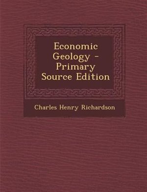Economic Geology - Primary Source Edition