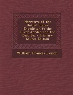 Narrative of the United States' Expedition to the River Jordan and the Dead Sea