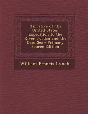 Narrative of the United States' Expedition to the River Jordan and the Dead Sea