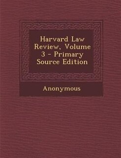 Harvard Law Review, Volume 3 - Primary Source Edition