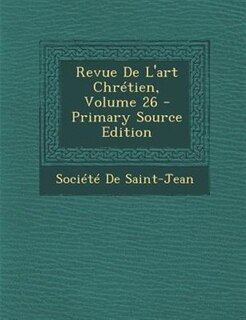 Couverture_Revue De L'art ChrTtien, Volume 26 - Primary Source Edition
